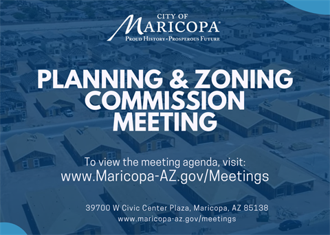 City of Maricopa Planning and Zoning Commission Meeting advert on a blue transparent background with homes under construction in the background.